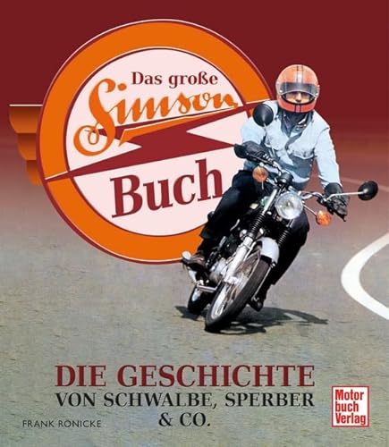 Das große Simson-Buch: Die Geschichte von Schwalbe, Sperber & Co. von Motorbuch